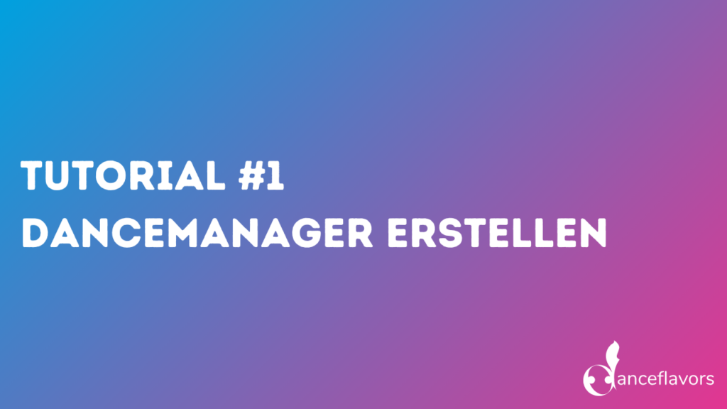 Dancemanager erstellen